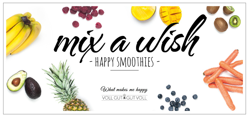 mix a wish - happy smoothies #misawish www.vollgut-gutvoll.de www.whatmakesmehapy.de